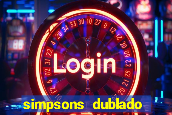 simpsons dublado assistir online